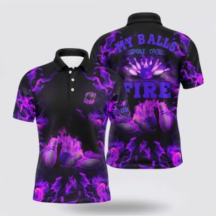 Purple Flame Bowling Custom My Balls Are On Fire Bowling Bowling Polo Shirt